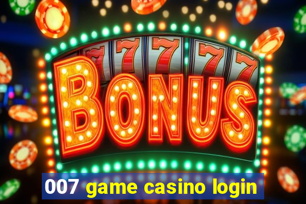 007 game casino login